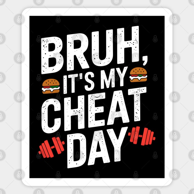 Bruh, It's My Cheat Day Magnet by MakerMind8.2